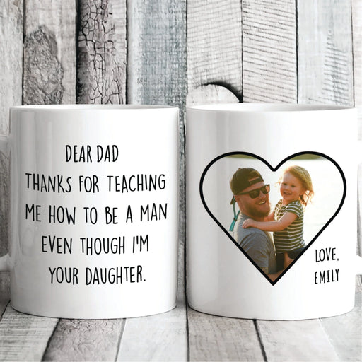 Dad Thanks for Teaching Me How To Be A Man Family Coffee Mug