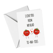 I Love You From My Head, ToMaToes - UV Greeting Card