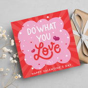 Do what you love - Valentine's Day Greeting Card