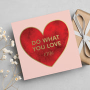 Do what you love - Love, Greeting Card