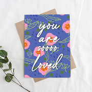 You are soooo loved, Feel Good Greeting Card