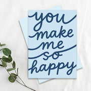 You Make Me So Happy Greeting Card
