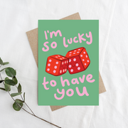Lucky To Have You, Valentine's Greeting Card