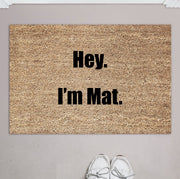 Hey I'm Mat...Doormat